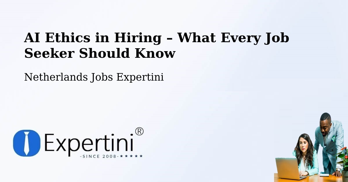 AI Ethics in Recruitment & Hiring – Exloo - Exloo, Netherlands Jobs Expertini