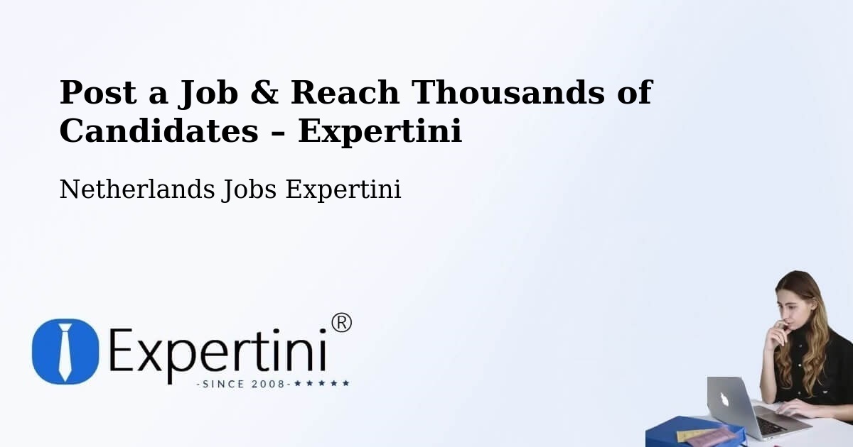Post a Job in Exloo – Hire the Right Talent - Exloo, Netherlands Jobs Expertini