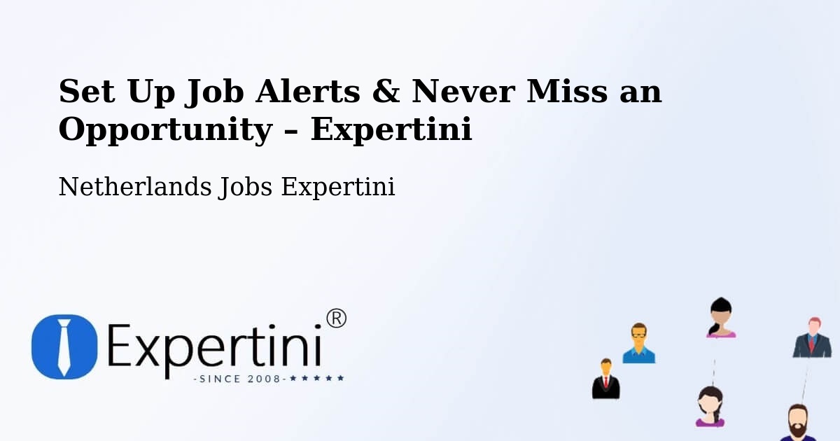 Job Alerts Guide – Get Notified About New Jobs in Exloo - Exloo, Netherlands Jobs Expertini