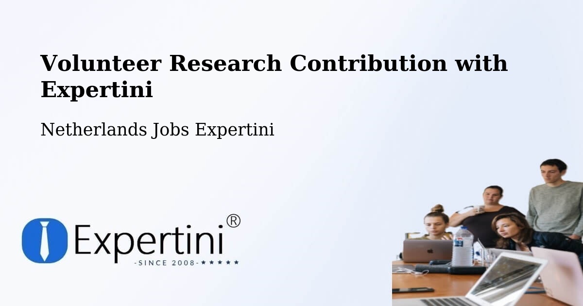 Volunteer Research Contribution Program – Exloo - Netherlands Jobs Expertini